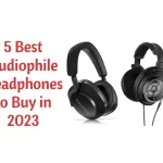 5 Best Audiophile Headphones to Buy in 2023